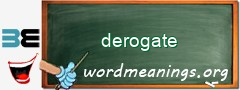 WordMeaning blackboard for derogate